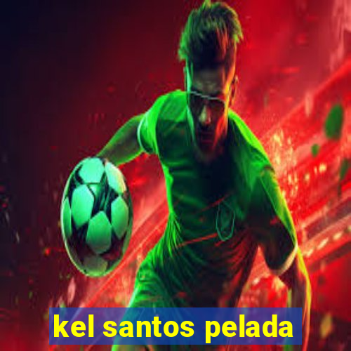 kel santos pelada